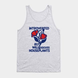 Introverted but will discuss houseplants Tank Top